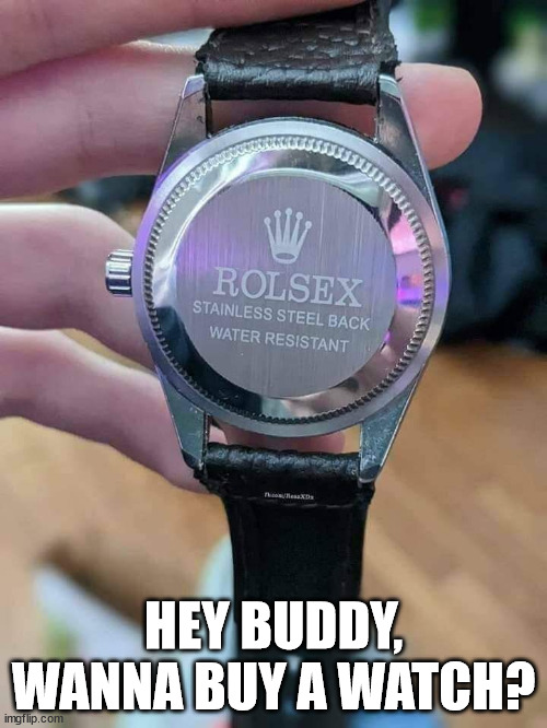 Watch | HEY BUDDY, WANNA BUY A WATCH? | image tagged in durlearl | made w/ Imgflip meme maker