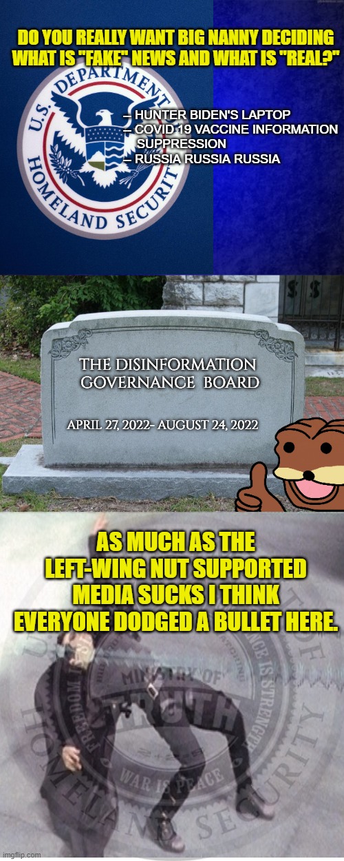 THE DISINFORMATION 
GOVERNANCE  BOARD APRIL 27, 2022- AUGUST 24, 2022 -- HUNTER BIDEN'S LAPTOP
-- COVID 19 VACCINE INFORMATION 
    SUPPRESS | image tagged in blue background,gravestone,ministry of truth agent smith | made w/ Imgflip meme maker