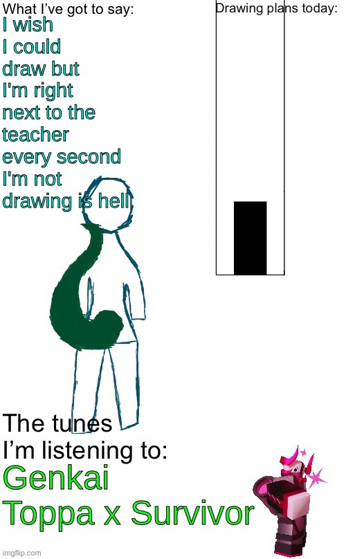 absolute banger also  THE DOG MAN TRAILER LOOKS SO FUCKING GOOOODDDD!!! | I wish I could draw but I'm right next to the teacher every second I'm not drawing is hell; Genkai Toppa x Survivor | image tagged in remade announcement template | made w/ Imgflip meme maker