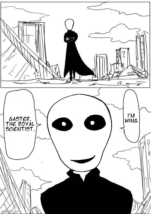 im wing gaster | image tagged in im wing gaster | made w/ Imgflip meme maker