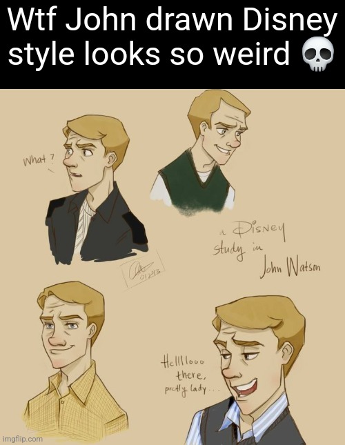 Wtf John drawn Disney style looks so weird 💀 | made w/ Imgflip meme maker