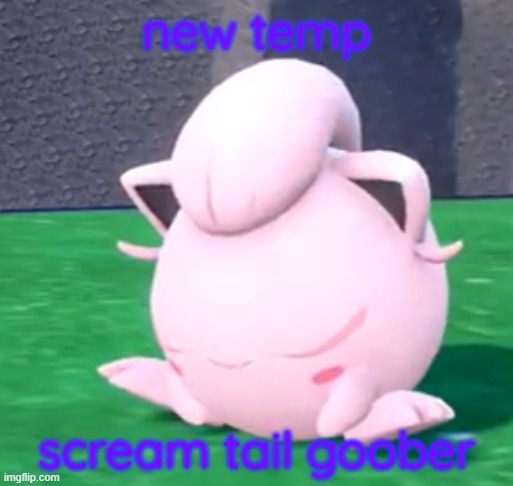 goober tail | new temp; scream tail goober | image tagged in goober tail | made w/ Imgflip meme maker