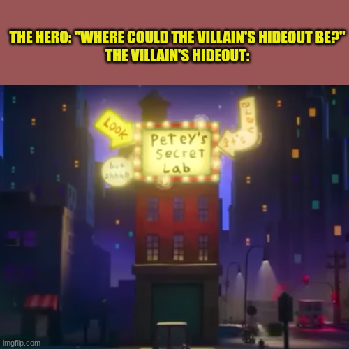 like dude it's right there, the biggest f**king skyscraper in the darn city. | THE HERO: "WHERE COULD THE VILLAIN'S HIDEOUT BE?"
THE VILLAIN'S HIDEOUT: | image tagged in funny,dogman | made w/ Imgflip meme maker