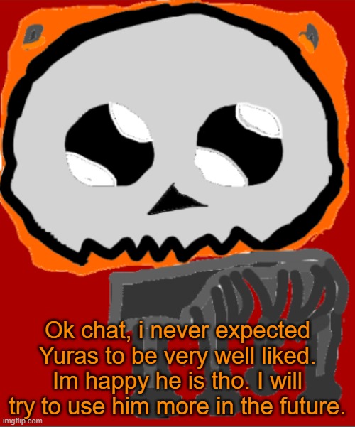 Blehhhhhhh | Ok chat, i never expected Yuras to be very well liked. Im happy he is tho. I will try to use him more in the future. | image tagged in yippee infernal | made w/ Imgflip meme maker