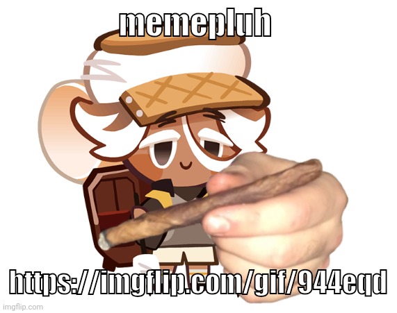 smore cookie with a blunt | memepluh; https://imgflip.com/gif/944eqd | image tagged in smore cookie with a blunt | made w/ Imgflip meme maker