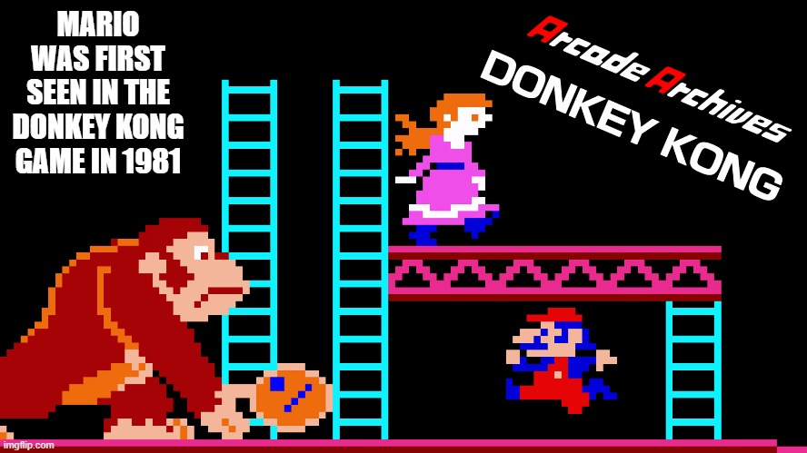 memes by Brad - Mario was first seen in 1981 in the Donkey Kong video game | MARIO WAS FIRST SEEN IN THE DONKEY KONG GAME IN 1981 | image tagged in funny,gaming,mario,donkey kong,computer games,humor | made w/ Imgflip meme maker