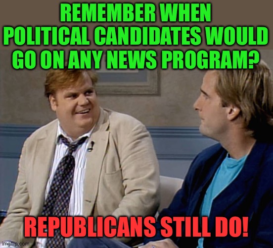 Kamala, not your Grandfathers Democrat. Nor your father, mother, brother, sister, children, friends, or relatives Democrat | REMEMBER WHEN POLITICAL CANDIDATES WOULD GO ON ANY NEWS PROGRAM? REPUBLICANS STILL DO! | image tagged in remember that time,democrats,kamala harris,incompetence,radical,marxism | made w/ Imgflip meme maker