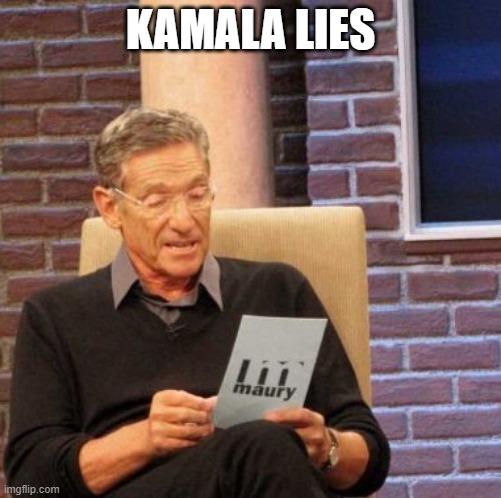 Maury Lie Detector Meme | KAMALA LIES | image tagged in memes,maury lie detector | made w/ Imgflip meme maker