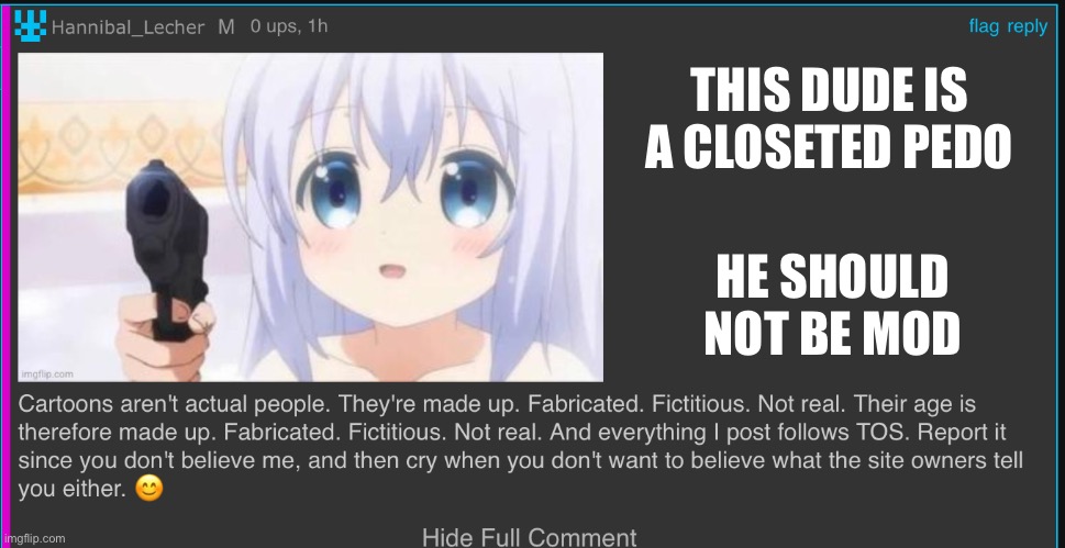 This dude pulls excuses out of his ass | THIS DUDE IS A CLOSETED PEDO; HE SHOULD NOT BE MOD | made w/ Imgflip meme maker