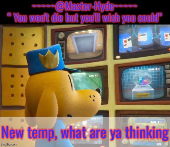 New temp, what are ya thinking | made w/ Imgflip meme maker