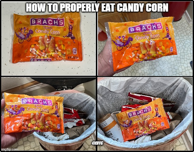 HOW TO PROPERLY EAT CANDY CORN; @LVFC | made w/ Imgflip meme maker