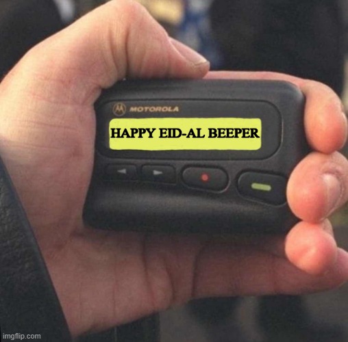 pager in hand | HAPPY EID-AL BEEPER | image tagged in pager in hand | made w/ Imgflip meme maker