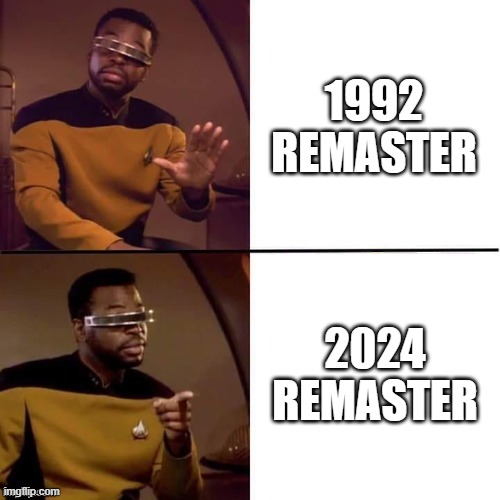 Remaster | 1992 REMASTER; 2024 REMASTER | image tagged in geordi drake,music | made w/ Imgflip meme maker