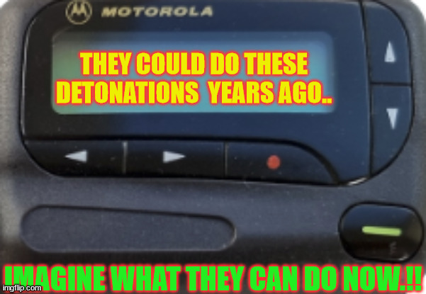 tesla | THEY COULD DO THESE DETONATIONS  YEARS AGO.. IMAGINE WHAT THEY CAN DO NOW.!! | image tagged in motorola pager- blank screen | made w/ Imgflip meme maker