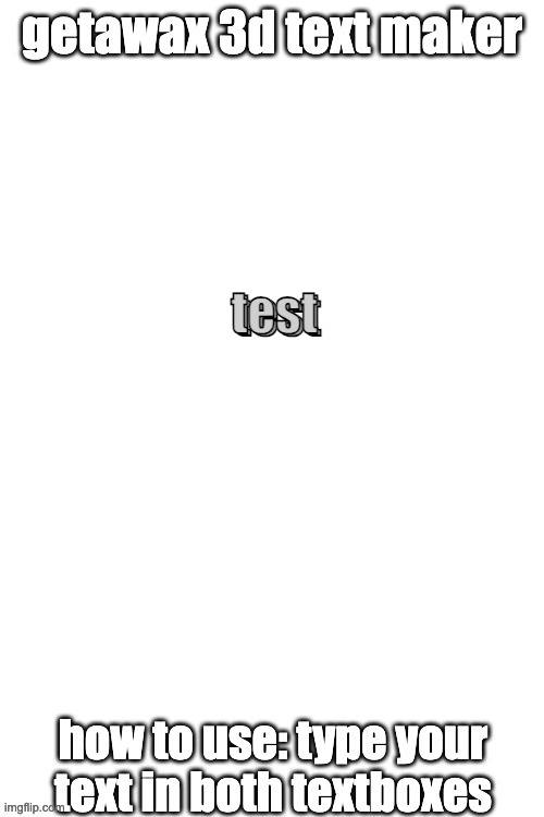 use it | test; test | image tagged in 3d text maker | made w/ Imgflip meme maker