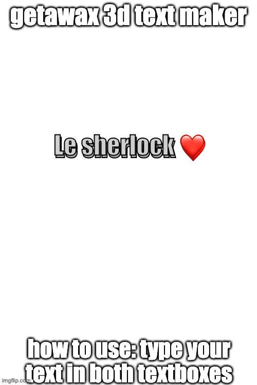 3d text maker (June 2025: you may have to tweak the text boxes) | Le sherlock ❤️; Le sherlock ❤️ | image tagged in 3d text maker | made w/ Imgflip meme maker
