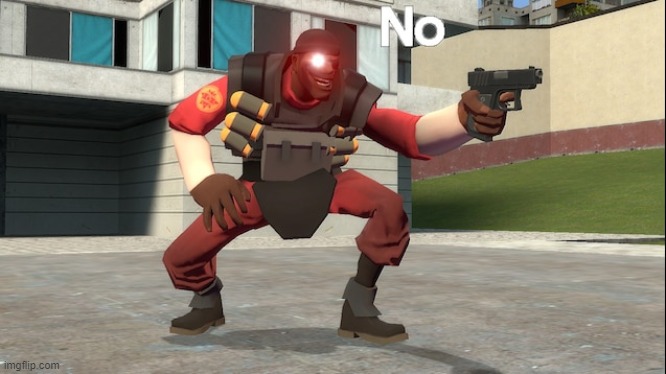 Demoman says no | image tagged in demoman says no | made w/ Imgflip meme maker