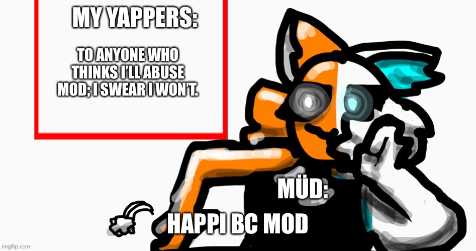 UK6 announcement temp | TO ANYONE WHO THINKS I’LL ABUSE MOD; I SWEAR I WON’T. HAPPI BC MOD | image tagged in uk6 announcement temp | made w/ Imgflip meme maker