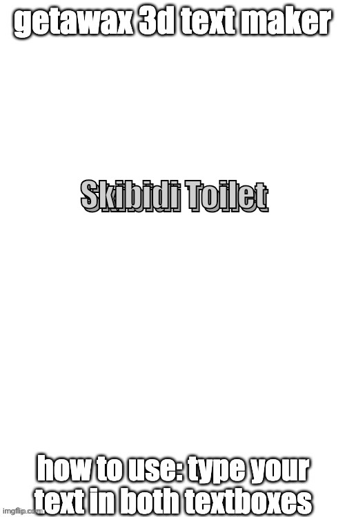 3d text maker | Skibidi Toilet; Skibidi Toilet | image tagged in 3d text maker | made w/ Imgflip meme maker