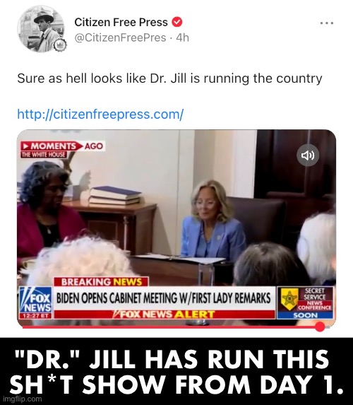 "Dr." Jill runs America. SUBPOENAS, CONGRESS REPUBLICANS! | "DR." JILL HAS RUN THIS 
SH*T SHOW FROM DAY 1. | image tagged in joe biden,biden,democrat party,communists,marxism,traitors | made w/ Imgflip meme maker