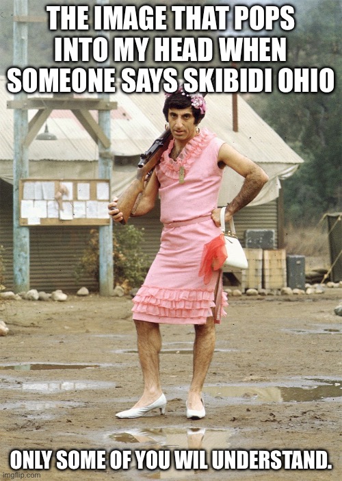 He wants to go to Toledo. | THE IMAGE THAT POPS INTO MY HEAD WHEN SOMEONE SAYS SKIBIDI OHIO; ONLY SOME OF YOU WIL UNDERSTAND. | image tagged in klinger mash,ohio,mash | made w/ Imgflip meme maker