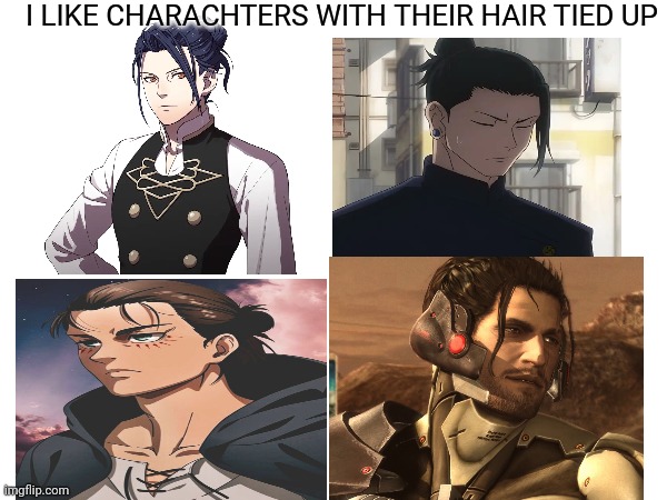 I LIKE CHARACHTERS WITH THEIR HAIR TIED UP | made w/ Imgflip meme maker