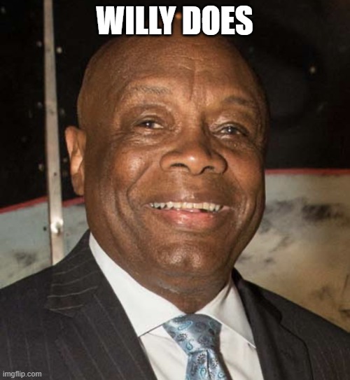 Willie Brown | WILLY DOES | image tagged in willie brown | made w/ Imgflip meme maker