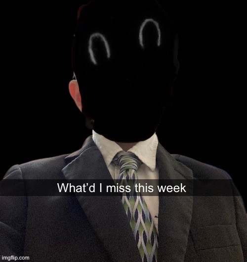 Murderous has another blazer temp | What’d I miss this week | image tagged in murderous has another blazer temp | made w/ Imgflip meme maker