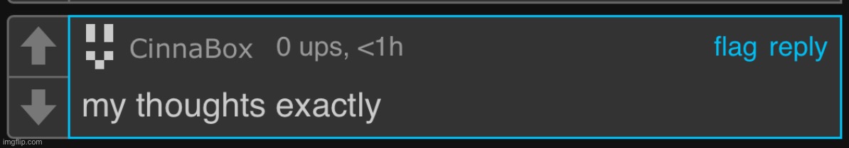 CinnaBox my thoughts exactly | image tagged in cinnabox my thoughts exactly | made w/ Imgflip meme maker