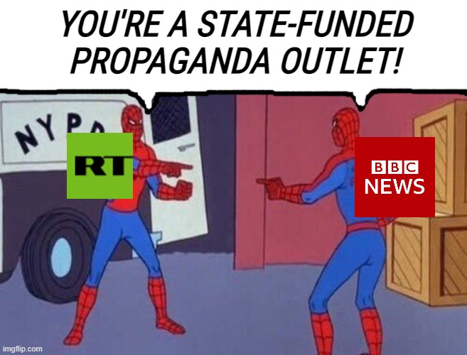 spiderman pointing at spiderman | YOU'RE A STATE-FUNDED PROPAGANDA OUTLET! | image tagged in spiderman pointing at spiderman | made w/ Imgflip meme maker