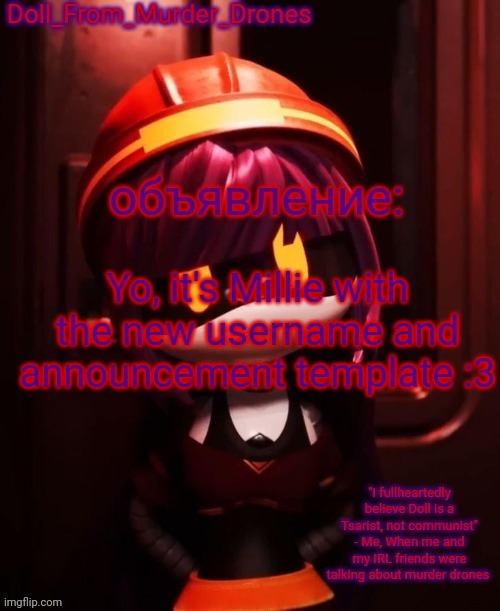 Doll_From_Murder_Drones' announcement template | Yo, it's Millie with the new username and announcement template :3 | image tagged in doll_from_murder_drones' announcement template | made w/ Imgflip meme maker
