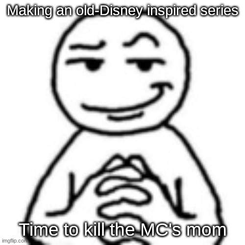 RIP Bridget O'Donohue, loving wife and mother | Making an old-Disney inspired series; Time to kill the MC's mom | image tagged in devious mf,ocs,cartoon,moms,disney | made w/ Imgflip meme maker