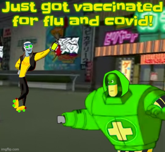 Jet set radio real | Just got vaccinated for flu and covid! | image tagged in jet set radio real | made w/ Imgflip meme maker