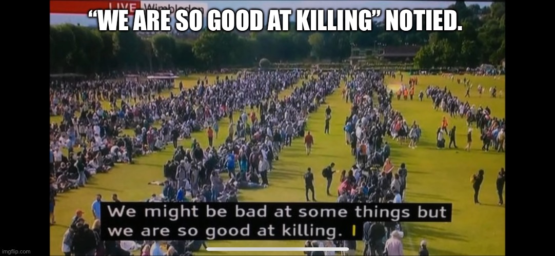 Subtitles fail #3 | “WE ARE SO GOOD AT KILLING” NOTED. | image tagged in subtitles,error,fail | made w/ Imgflip meme maker