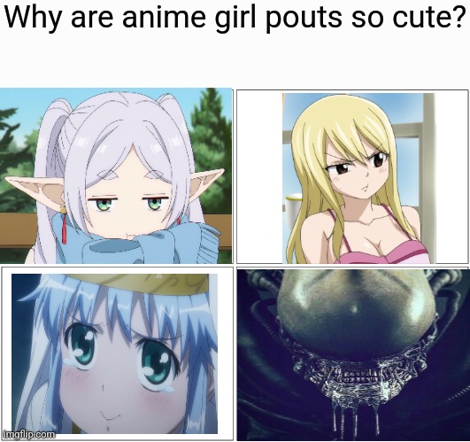 this was probably funnier in my head | Why are anime girl pouts so cute? | image tagged in memes,blank comic panel 2x2,xenomorph | made w/ Imgflip meme maker