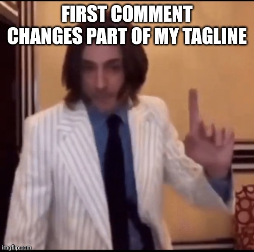 Item ? | FIRST COMMENT CHANGES PART OF MY TAGLINE | image tagged in item | made w/ Imgflip meme maker