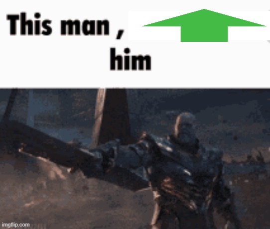 This man, _____ him | image tagged in this man _____ him | made w/ Imgflip meme maker