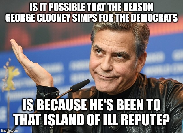 Is George Clooney a Pedophile??? | image tagged in george clooney | made w/ Imgflip meme maker