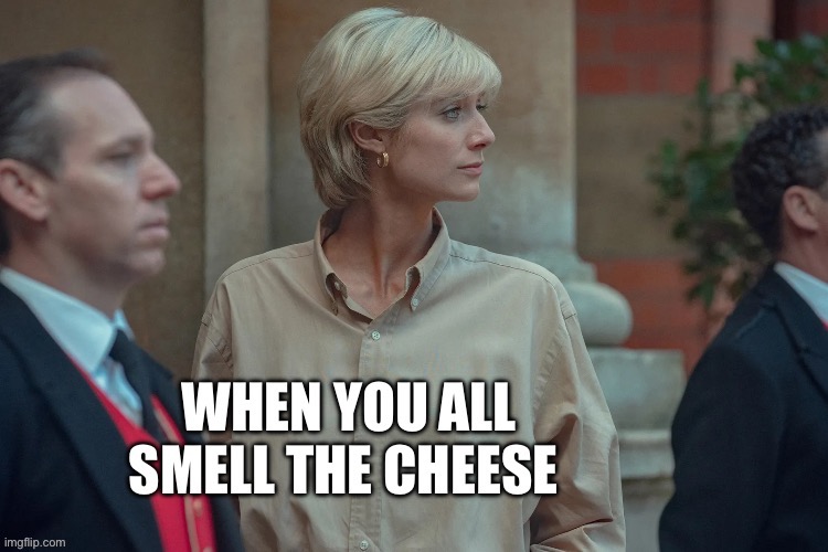 “Who cut the cheese?? “ Diana asks | image tagged in fart,cheese,diana,royal family,memes,funny | made w/ Imgflip meme maker