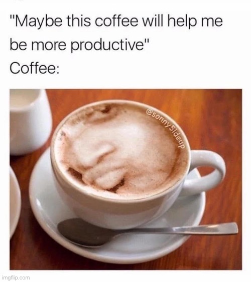 Coffee | image tagged in coffee | made w/ Imgflip meme maker