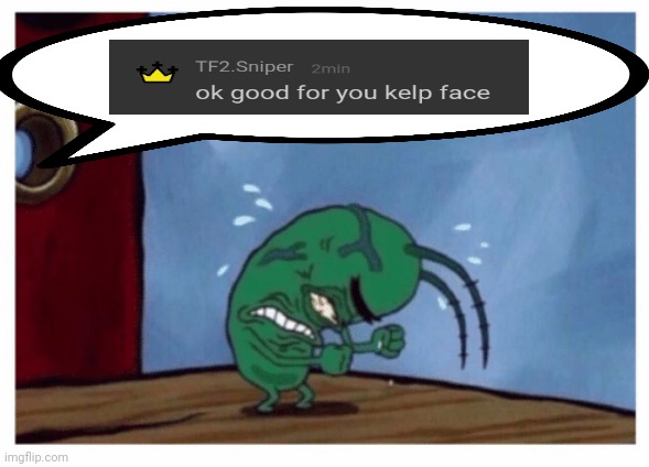 Plankton angry | image tagged in plankton angry | made w/ Imgflip meme maker