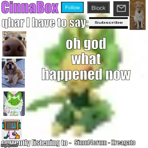 CinnaBox’s 144p Leavanny temp | oh god what happened now; Simul4crum - Kreagato | image tagged in cinnabox s 144p leavanny temp | made w/ Imgflip meme maker