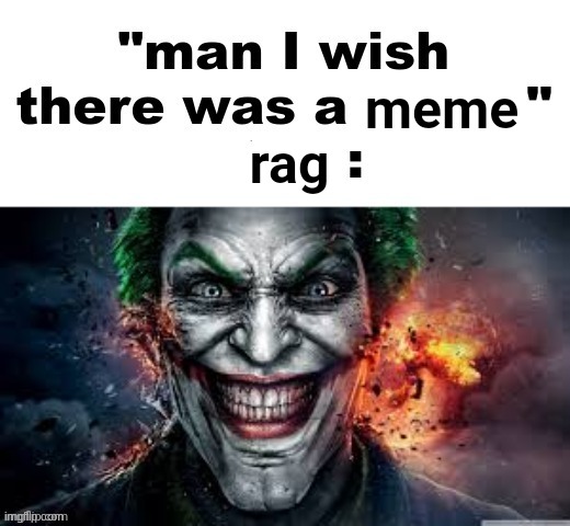 man I wish there was a | meme; rag | image tagged in man i wish there was a | made w/ Imgflip meme maker