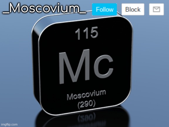 High Quality _Moscovium_ announcement temp Blank Meme Template