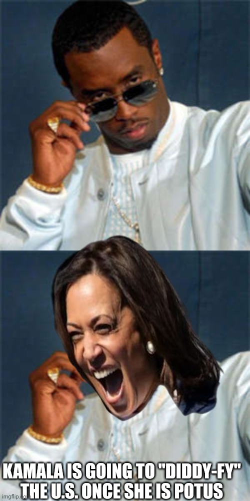 Here comes the pain | KAMALA IS GOING TO "DIDDY-FY" THE U.S. ONCE SHE IS POTUS | image tagged in p diddy | made w/ Imgflip meme maker