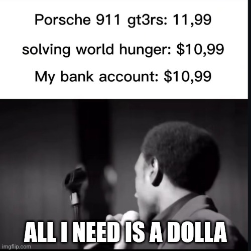 ALL I NEED IS A DOLLA | made w/ Imgflip meme maker