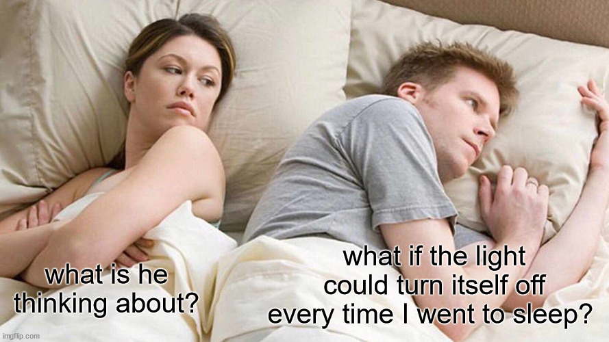 I Bet He's Thinking About Other Women Meme | what if the light could turn itself off every time I went to sleep? what is he thinking about? | image tagged in memes,i bet he's thinking about other women | made w/ Imgflip meme maker