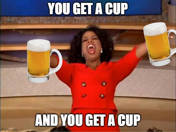 Mcdonalds right now | YOU GET A CUP; AND YOU GET A CUP | image tagged in memes,oprah you get a | made w/ Imgflip meme maker