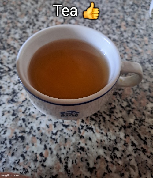 Tea 👍 | made w/ Imgflip meme maker