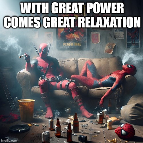 great power = great relaxation | WITH GREAT POWER COMES GREAT RELAXATION | image tagged in memes | made w/ Imgflip meme maker